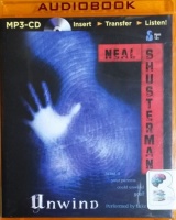 Unwind - What if Your Parents Could Unwind You? written by Neal Shusterman performed by Luke Daniels on MP3 CD (Unabridged)